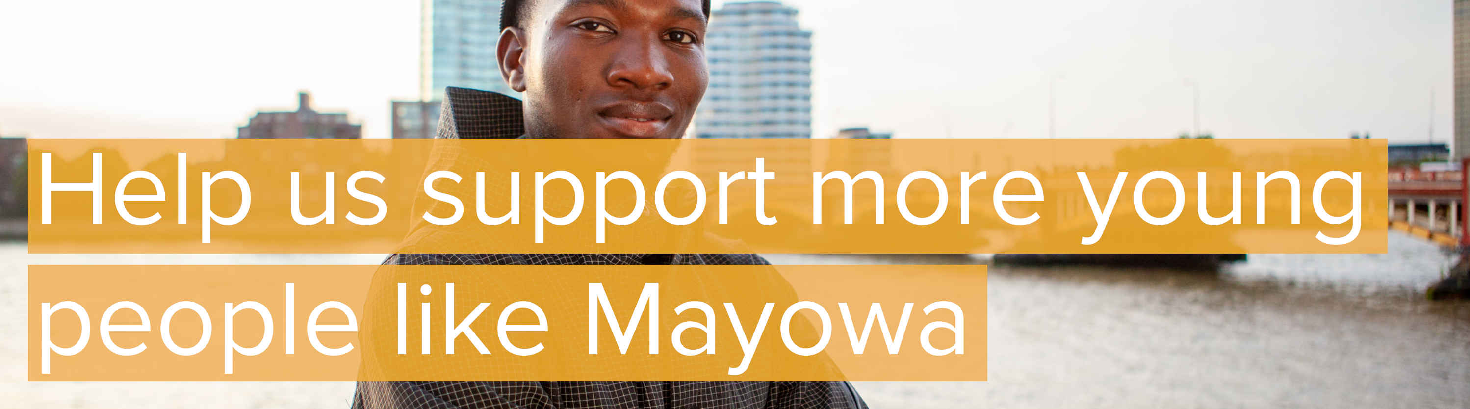 Help us support more young people like Mayowa